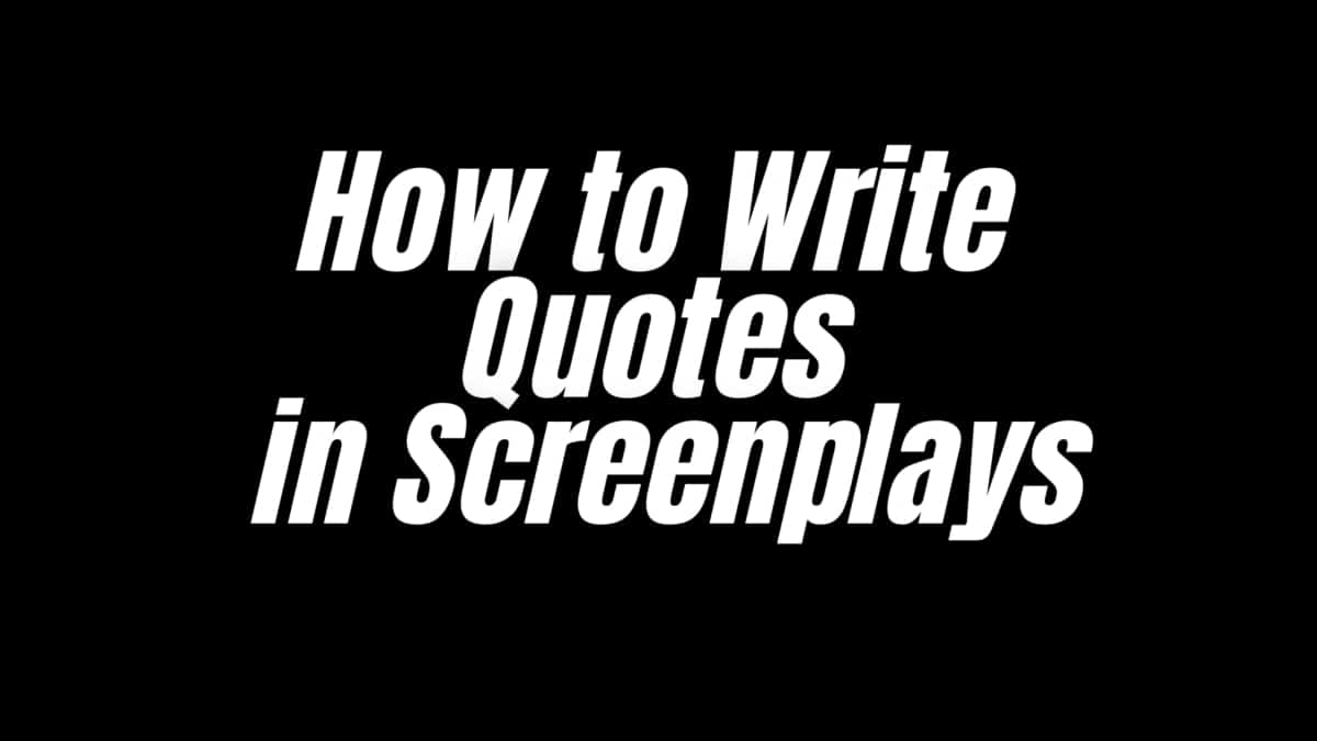 How to Write a Quote in a Screenplay