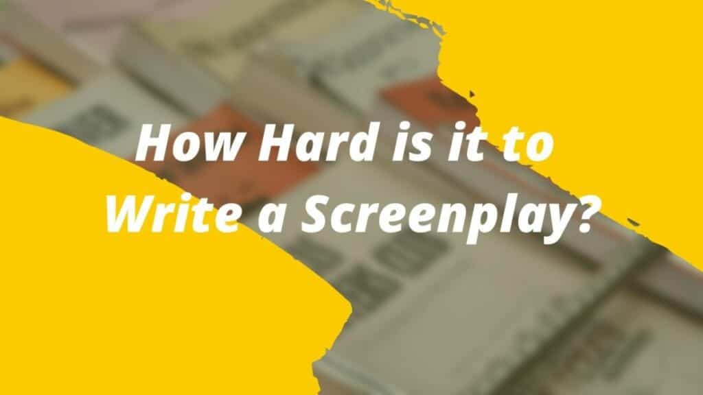 How Hard is it to Write a Screenplay