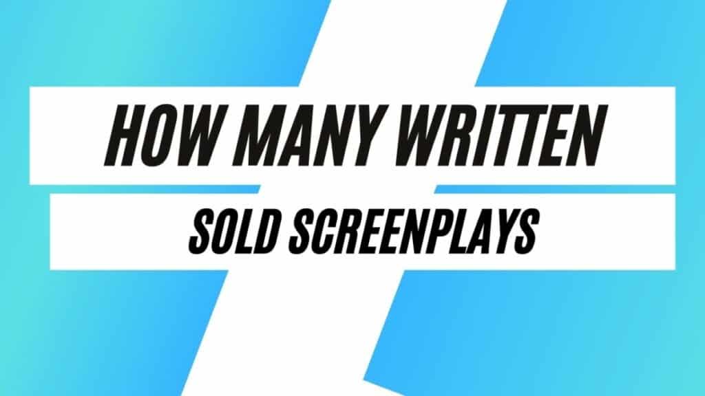 How Many Screenplays are Written and Sold Each Year